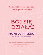 Bój się i działaj. Monika Pryśko