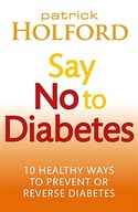Say No To Diabetes: 10 Secrets to Preventing and