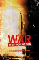 War in an Age of Risk Coker Christopher (London