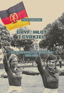 GRYF, MŁOT I CYRKIEL. SZCZECIN W POLITYCE WŁADZ NRD 1970-1990 - GAŃCZAK