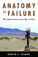 Anatomy of Failure: Why America Loses Every War