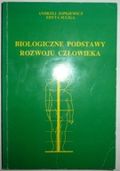 BIOLOGICZNE PODSTAWY ROZWOJU CZŁOWIEKA Andrzej Jopkiewicz