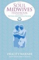 The Soul Midwives Handbook: The Holistic and