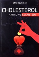 CHOLESTEROL NAUKOWE KŁAMSTWO - Uffe Ravnskov [KSIĄŻKA]