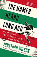 THE NAMES HEARD LONG AGO: SHORTLISTED FOR FOOTBALL BOOK OF THE YEAR, SPORTS