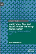 Immigration, Risk, and Security Under the Trump