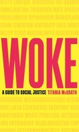 Woke: A Guide to Social Justice McGrath Titania