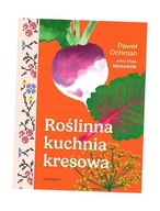 ROŚLINNA KUCHNIA KRESOWA PAWEŁ OCHMAN