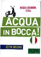 Księga idiomów, czyli: Acqua in bocca. J. włoski