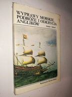 WYPRAWY MORSKIE PODROZE I ODKRYCIA ANGLIKOW - Richard Hakluyt (1988)