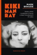 Kiki Man Ray.. Sztuka, miłość i rywalizacja w Paryżu w latach dwudziestych