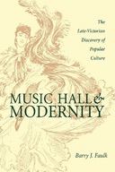 Music Hall and Modernity: The Late-Victorian