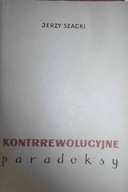 Kontrrewolucyjne paradoksy - J. Szacki