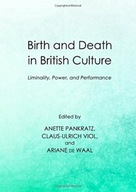 Birth and Death in British Culture: Liminality,