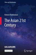 The Asian 21st Century Mahbubani Kishore