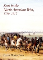Scots in the North American West, 1790-1917 Szasz