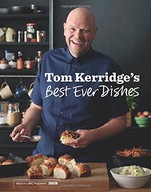 Tom Kerridge s Best Ever Dishes: 0ver 100