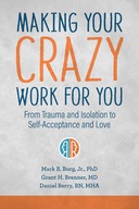 Making Your Crazy Work For You: From Isolation to