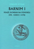 Barnim I Książę Słowian na Pomorzu ok.1220/21-1278