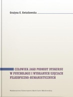 CZŁOWIEK JAKO PODMIOT DYSKURSU W PSYCHOLOGII... - GRAŻYNA E. KWIATKOWSKA