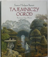 Frances Hodgson Burnett TAJEMNICZY OGRÓD (Ilustracje Inga Moore)