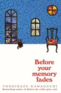 Before Your Memory Fades Kawaguchi Toshikazu