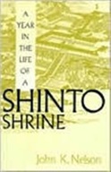 A Year in the Life of a Shinto Shrine Nelson John