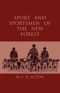 SPORT AND SPORTSMEN OF THE NEW FOREST ACTON C. R..