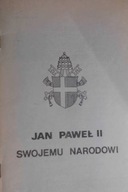 Jan Paweł II Swojemu Narodowi - Jan Paweł II