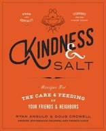 Kindness & Salt: Recipes for the Care and