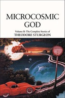 Microcosmic God: Volume II: The Complete Stories