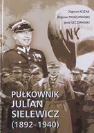 PUŁKOWNIK JULIAN SIELEWICZ (1892-1940) (KSIĄŻKA)