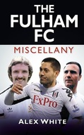 The Fulham FC Miscellany White Alex