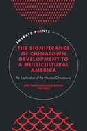 The Significance of Chinatown Development to a Multicultural America: An