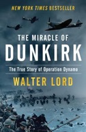 The Miracle of Dunkirk: The True Story of