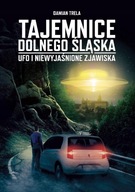 Tajemnice Dolnego Śląska Ufo i niewyjaśnione Trela