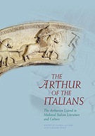 The Arthur of the Italians: The Arthurian Legend