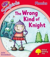 OXFORD READING TREE SONGBIRDS PHONICS: LEVEL 4: THE WRONG KIND OF KNIGHT -