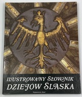 Ilustrowany słownik dziejów Śląska Bogdan Snoch, Jerzy Moskal