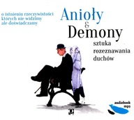 ANIOŁY I DEMONY. SZTUKA ROZEZNAWANIA DUCHÓW [AUDIOBOOK]