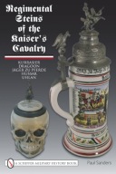 Regimental Steins of the Kaiser s Cavalry Sanders