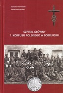 Szpital Główny 1 Korpus Polski Bobrujsk Służba zdrowia w wojsku polskim