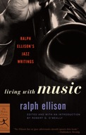 Living with Music: Ralph Ellison s Jazz Writings