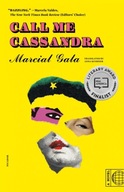 Call Me Cassandra: A Novel Gala Marcial