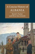 A Concise History of Albania Fischer Bernd J.