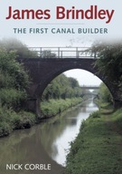 James Brindley The First Canal Builder Nick Corble