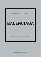 BALENCIAGA. HISTORIA KULTOWEGO DOMU MODY