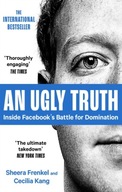 An Ugly Truth: Inside Facebook s Battle for