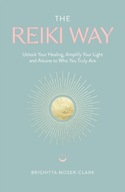 The Reiki Way: Unlock Your Healing, Amplify Your