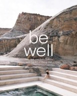 Be Well: New Spa and Bath Culture and the Art of